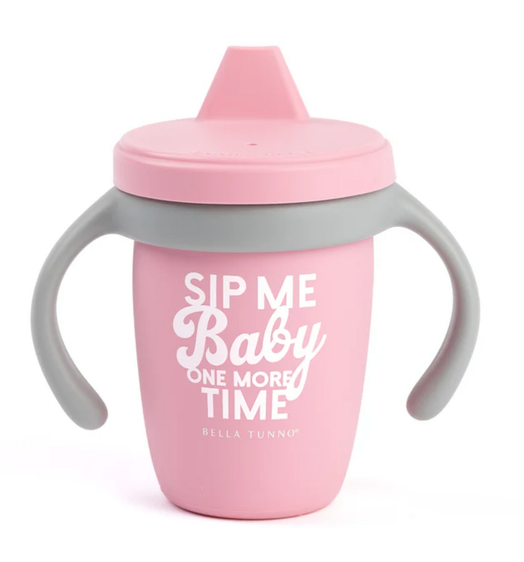 Sip Me Baby One More Time Bella Tunno Sippy Cup
