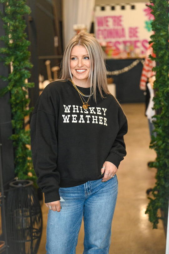 Whiskey Weather Sweatshirt